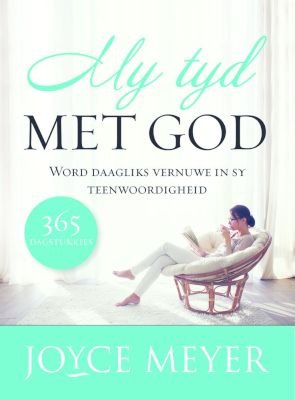 My tyd met God word daagliks vernuwe in sy teenwoordigheid - Joyce Meyer