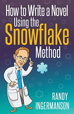 How to Write a Novel Using the Snowflake Method (Advanced Fiction Writing) (Volume 1)  Randy Ingermanson