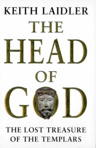 The Head of God The Lost Treasure of the Templars Keith Laidler