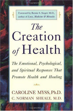 The creation of health Caroline Myss