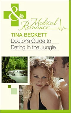 Doctor's Guide to Dating in the Jungle Tina Beckett