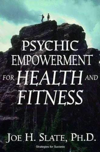 Psychic Empowerment for Health and Fitness - Joe H. Slate