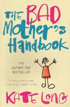 The Bad Mother's Handbook Kate Long
