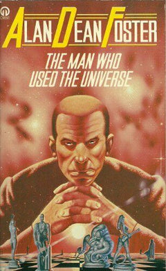 The Man who Used the Universe Alan Dean Foster