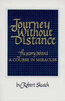 Journey Without Distance: The story behind A Course in Miracles - Robert Skutch