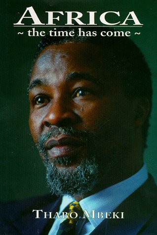 Africa The Time Has Come : Selected Speeches Thabo Mbeki