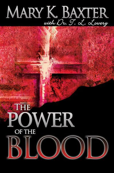 The Power of the Blood Healing for Your Spirit, Soul, and Body - Mary K. Baxter