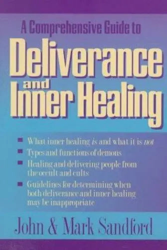 A Comprehensive Guide to Deliverance and Inner Healing - John Sandford & Mark Sandford