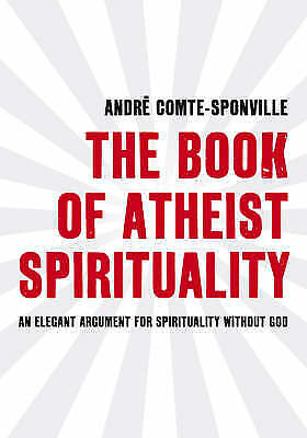 The Book of Atheist Spirituality Andre Comte-Sponville