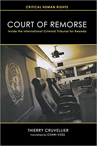 Court of remorse inside the International criminal tribunal for Rwanda Thierry Cruvellier