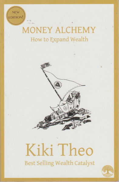 Money Alchemy: How to Expand Wealth Kiki Theo