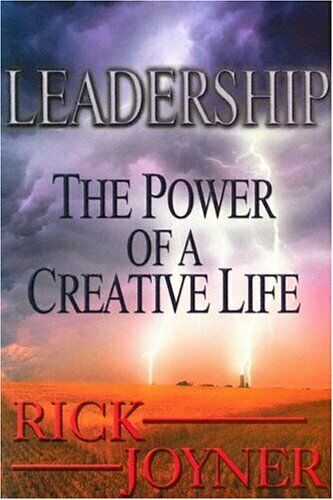 Leadership The Power of a Creative Life Rick Joyner