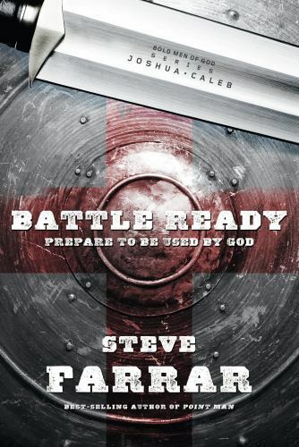 Battle Ready: Prepare to Be Used by God Steve Farrar