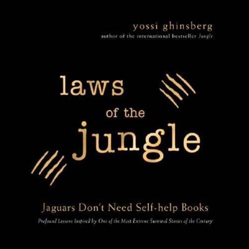 Laws of the Jungle: Jaguars Don't Need Self-help Books Yossi Ghinsberg
