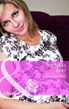 His Texas Baby Bagwell, Stella