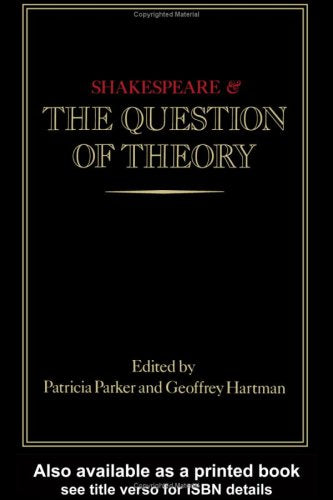 Shakespeare and the Question of Theory.  Patricia;Hartman Parker
