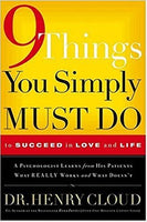 9 Things You Simply Must Do to Succeed in Love and Life Henry Cloud