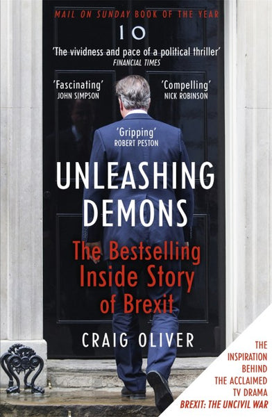 Unleashing Demons: The Inside Story of Brexit - Craig Oliver
