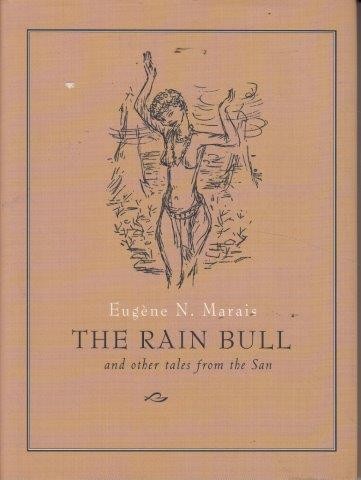 The Rain Bull: And Other Tales from the San - Eugene Nielen Marais