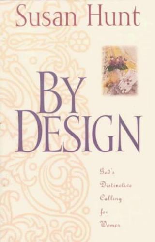 By Design: God's Distinctive Calling for Women Susan Hunt