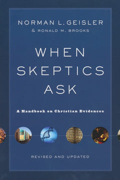 When Skeptics Ask: A Handbook On Christian Evidences Geisler, Norman L.