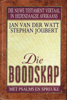 Die boodskap met Psalms en Spreuke die Nuwe Testament vertaal in hedendaagse Afrikaans - Jan Van der Watt & Stephan Joubert