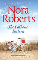 The Calhoun Sisters: Courting Catherine / a Man for Amanda - Nora Roberts