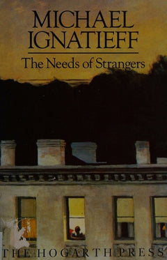 The Needs of Strangers Michael Ignatieff