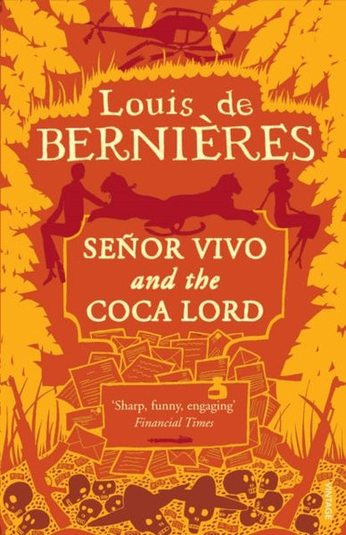 Senor Vivo and the Coca Lord Louis De Bernieres