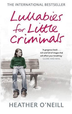 Lullabies for Little Criminals Heather O'Neill