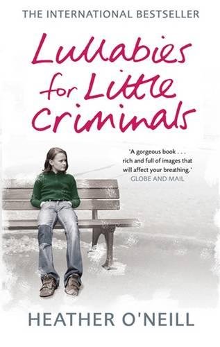 Lullabies for Little Criminals Heather O'Neill