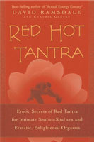 Red Hot Tantra Erotic Secrets of Red Tantra for Intimate Soul-to-Soul Sex and Ecstatic, Enlightened Orgasms - David Ramsdale & Cynthia W. Gentry
