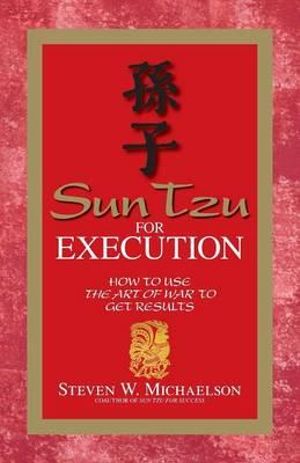 Sun Tzu for Execution Steven W. Michaelson