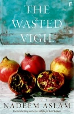 Wasted Vigil Nadeem Aslam