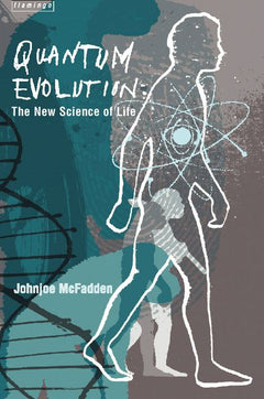 Quantum Evolution: Life in the Multiverse - Johnjoe McFadden