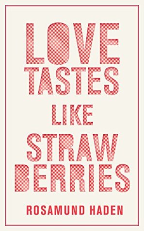 Love Tastes Like Strawberries - Rosamund Haden