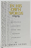 In His Own Words: Messianic Insights from the Hebrew Alphabet L. Grant Luton