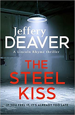 The Steel Kiss Lincoln Rhyme Jeffery Deaver