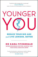 Younger You: Reverse Your Bio Age - and Live Longer, Better Kara Fitzgerald