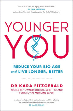 Younger You: Reverse Your Bio Age - and Live Longer, Better Kara Fitzgerald