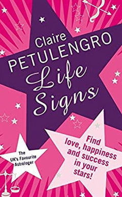 Life Signs: Let the Power of the Stars Guide You to Success - Claire Petulengro