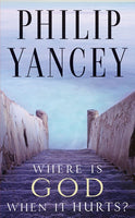 Where Is God When It Hurts? Philip Yancey