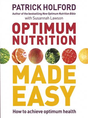Optimum Nutrition Made Easy The Simple Way to Achieve Optimum Nutrition Patrick Holford Susannah Lawson