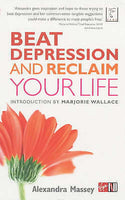 Beat Depression and Reclaim Your Life - Alexandra Massey