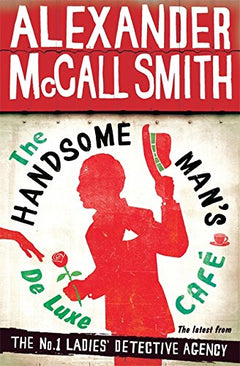 The Handsome Man's de Luxe Cafe - Alexander McCall Smith