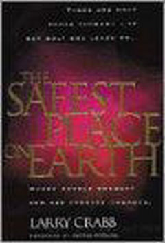 The Safest Place on Earth Larry Crabb