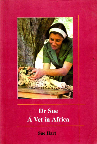 Dr. Sue, a Vet in Africa - Sue Hart