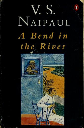 A bend in the river V. S. Naipaul