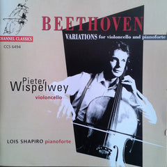 Beethoven, Pieter Wispelwey, Lois Shapiro - Beethoven: Variations For Violoncello And Pianoforte