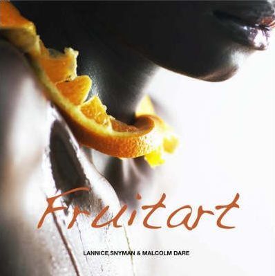 Fruit Art Lannice Snyman Malcolm Dare